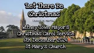 Let There Be Christmas. Witney Choir sing at the Mayor's Christmas Carol Service  06/12/2024