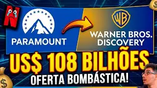 PARAMOUNT OFERECE US$108 BI PELA WARNER! NETFLIX SURTA!
