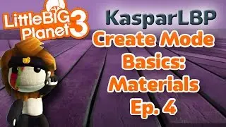 LittleBigPlanet3- Create Mode- Materials Ep. 4
