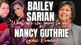 Bailey Sarian &ldquo;What are we going to do?!&rdquo; + Nancy Guthrie Psychic Reading Update (Feb. 18th) ❤️&zwj;🩹