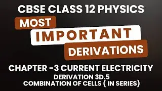 Combination of Cells in Series Derivation | Chapter 3 Current Electricity Important Derivations