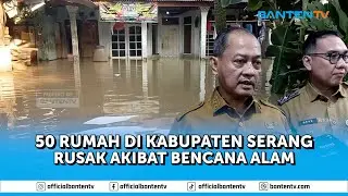 50 RUMAH DI KABUPATEN SERANG RUSAK AKIBAT BENCANA ALAM