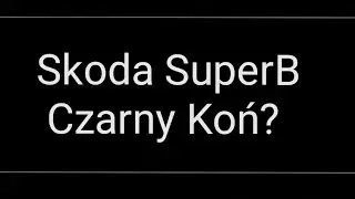 Elektryk i Spalin&oacute;wka w jednym? Skoda SuperB Plugin - trasa Rzesz&oacute;w Warszawa
