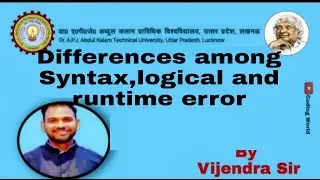 DIFFERENCES BETWEEN SYNTAX LOGICAL AND RUN TIME ERROR