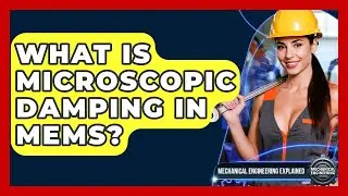 What Is Microscopic Damping In MEMS? - Mechanical Engineering Explained