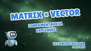 Multiplication Matrices Vecteurs expliqu&eacute; | Alg&egrave;bre lin&eacute;aire ML