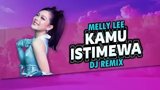 Melly Lee - Kamu Istimewa | Dj Remix 2025