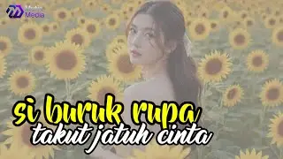 SI BURUK RUPA TAKUT JATUH CINTA - LAGU VIRAL TERBARU 