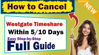 How to Cancel Westgate Timeshare Within 5/10 Days &ndash; Easy Step-by-Step Guide!