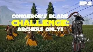 conqueror's blade CHALLENGE: archers only!! ep.2