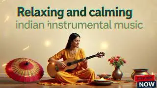 Relaxing and calming Indian instrumental music #IndianClassicalMusic,  #HindustaniMusic