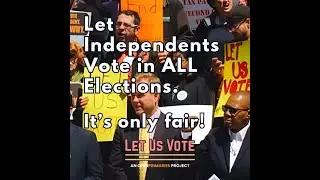 Let Independents Vote