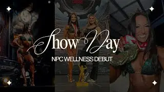 SHOW DAY VLOG | NPC Wellness Debut