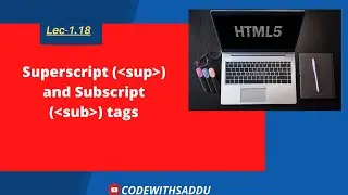 Lec-1.18||What is superscript and subscript in HTML|| Superscript and Subscript Tags in HTML