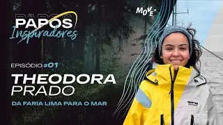 Papos Inspiradores #1 -  Theodora da Faria Lima para o Mar