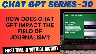 How does Chat GPT impact the field of journalism?
