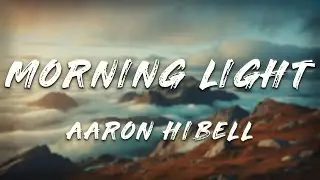 Aaron Hibell - morning light (Lyrics)