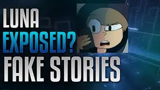 LUNA EXPOSED! FAKE STORIES & MORE!