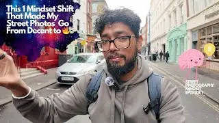 The One Mindset Shift That Made My Street Photos Go From Decent to Amazing! Episode - 01