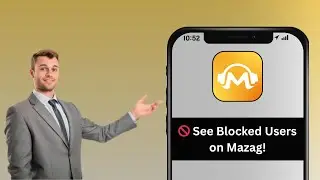 How to See Blocked Users on Mazag | View and Manage Block List