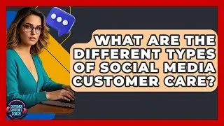 What Are The Different Types Of Social Media Customer Care? - Customer Support Coach