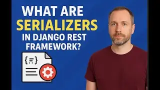 What are Serializers in Django Rest Framework? [Simple explained]