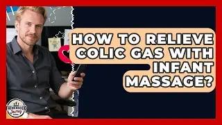 How To Relieve Colic Gas With Infant Massage? - Fatherhood Journey Network