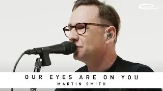 MARTIN SMITH -  Our Eyes Are On You: Song Session