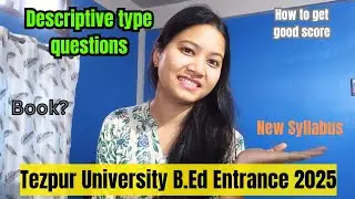Tezpur University B.Ed entrance 2025 full information/How to get good score?tips and techniques