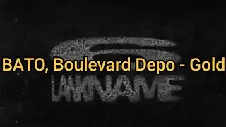BATO, Boulevard Depo - Gold (Текст)