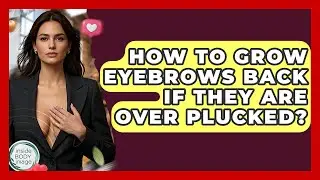How To Grow Eyebrows Back If They Are Over Plucked? - Inside Body Image