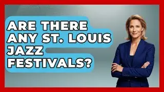 Are There Any St. Louis Jazz Festivals? - Jazz Music Legends
