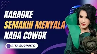 SEMAKIN MENYALA KARAOKE NADA COWOK PRIA  TEGA RITA SUGIARTO