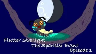 Flutter:Starlight - The Sparkler Event - Episode 1
