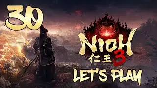 Nioh 3 - Let's Play Part 30: Back into the Crucible
