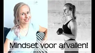 Tips voor Afvallen - 5x de Juiste Mindset!