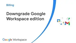Downgrade Google Workspace edition