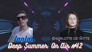 Dj Alanlar - Deep Summer On Air#42 Charlotte de Witte