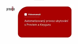 Automatizovan&yacute; provoz ubytov&aacute;n&iacute; s Previem a Keyguru
