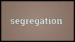 Segregation Meaning