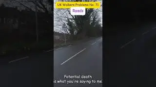 UK Walkers Problems No: 71 - Roads #UKWalking #HikingProblems #WalkingUK #HikingLife #RoadSafety