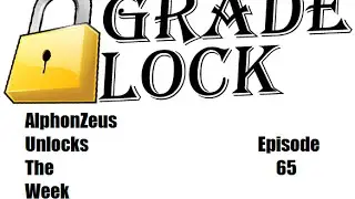 AlphonZeus Unlocks the Week Episode 65