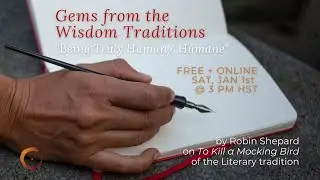 Gems from the Wisdom Traditions: &ldquo;Being Truly Human/Humane&rdquo; from the Literary tradition
