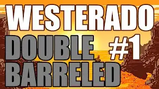 Westerado Double Barreled - GOOD DAY TO DIE - Westerado Part #1