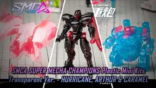 SMCA SUPER MECHA CHAMPIONS Plastic Mini Kits Transparent Ver. - HURRICANE, ARTHUR & CARAMEL
