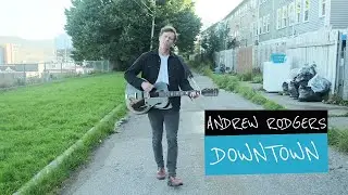 Andrew Rodgers - Downtown (Official Video)