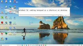 Windows 10:  Adding notepad as a shortcut on desktop