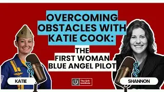 Overcoming Obstacles with Katie Cook: The First Woman Blue Angel Pilot