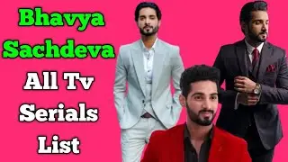 Bhavya Sachdeva All Tv Serials List || Indian Television Actor || Naagin 6