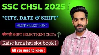 CHSL 2025 Big Update🔥: Choose Your Exam City, Date & Shift ( 22nd to 28th) October 💯|Slot selection.